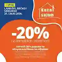 FIS kućni sajam -20% na kompletan asortiman Ljubuški Brčko Sarajevo